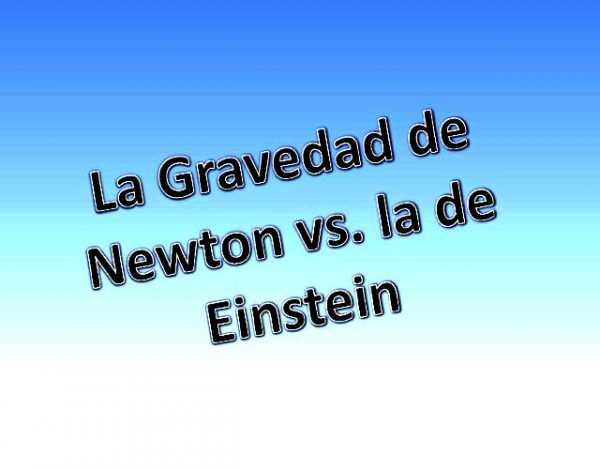 Ley de la gravedad Newton vs Einstein